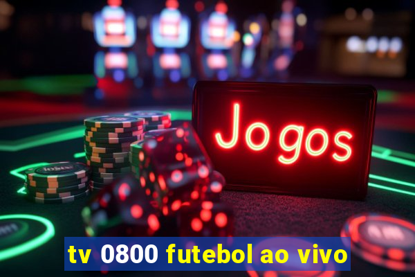 tv 0800 futebol ao vivo